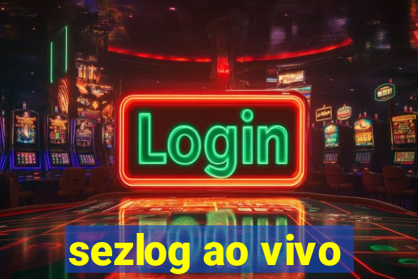 sezlog ao vivo